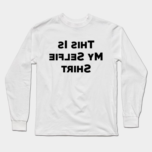 This is my selfie shirt Long Sleeve T-Shirt by bandsnthings